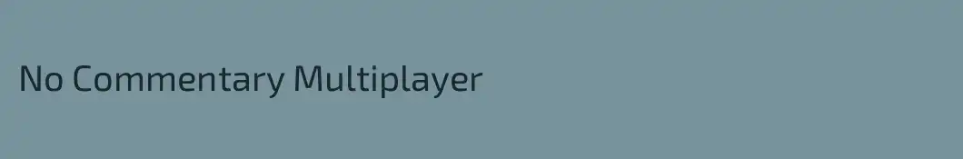 No Commentary Multiplayer